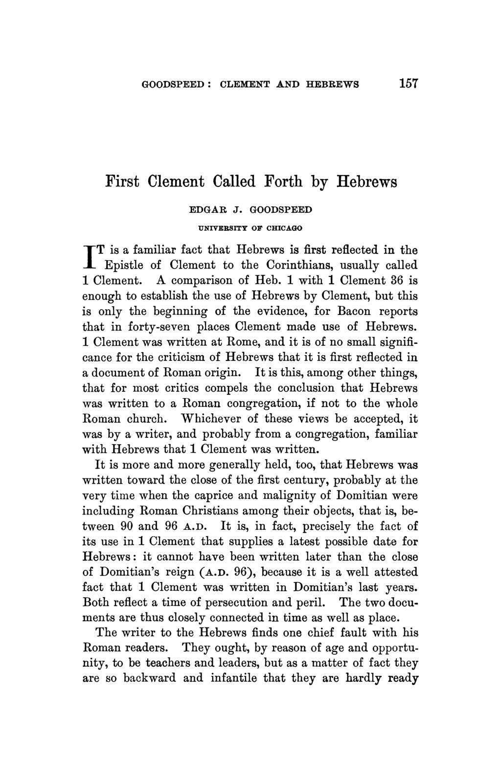 GOODSPEED: CLEMENT AND HEBREWS 157 First Clement Called Forth by Hebrews EDGAR J.
