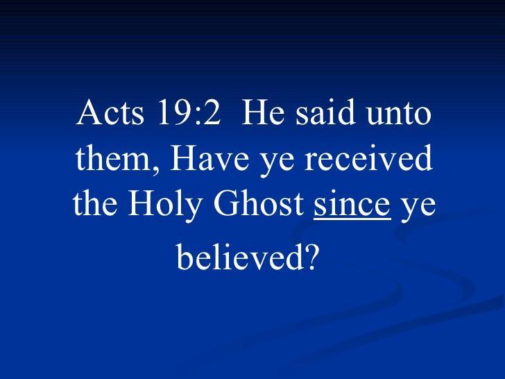 You did NOT get the Holy Ghost immediately when you were saved Some denominations teach that when you got saved, you got the Holy Ghost. This is NOT true.