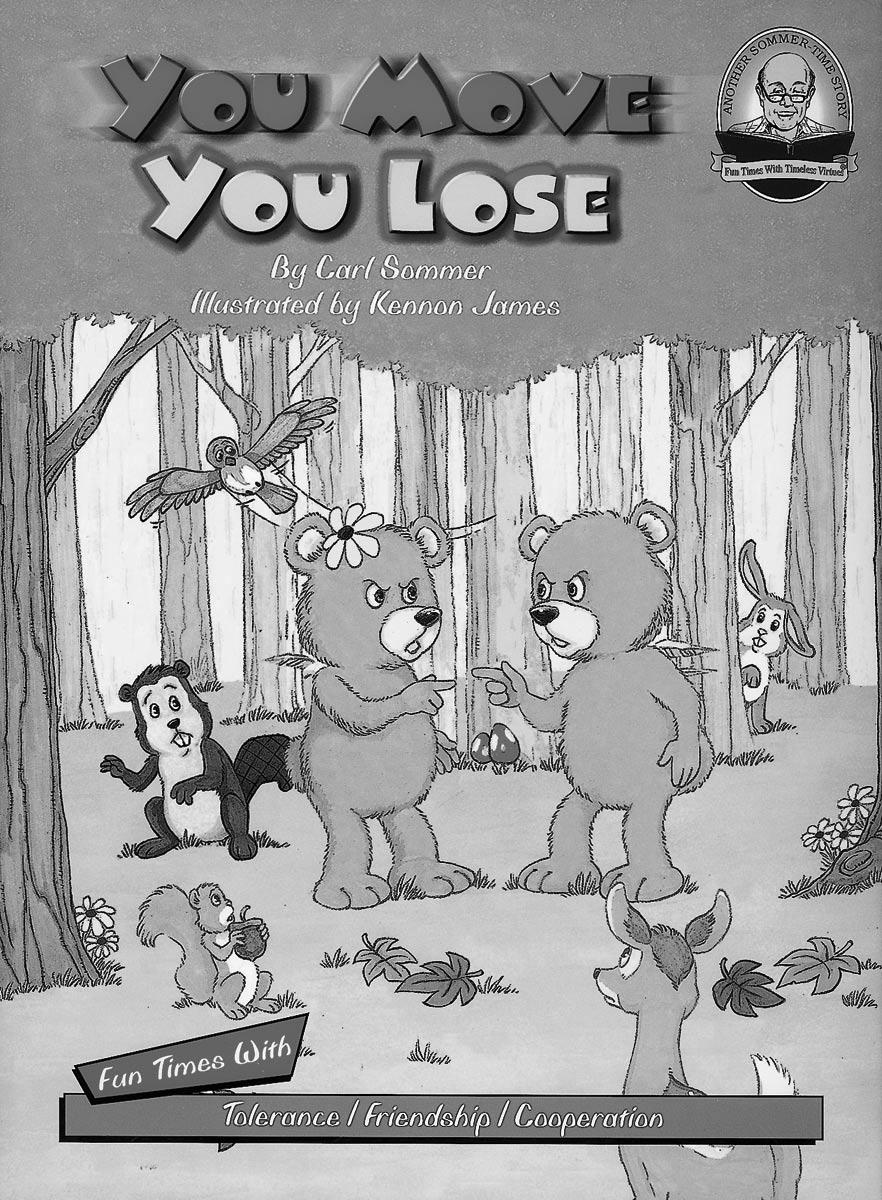 Bible Edition You Move You Lose Summary The bear cubs Stubby and Prissy can t seem to agree on anything not even on who should close the door.