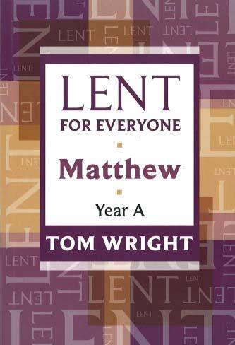 Two Books for Lent If you would like something to study during Lent, the following two books are recommended and will be available from the bookstall: Lent for Everyone: Matthew (Year 1): Tom Wright