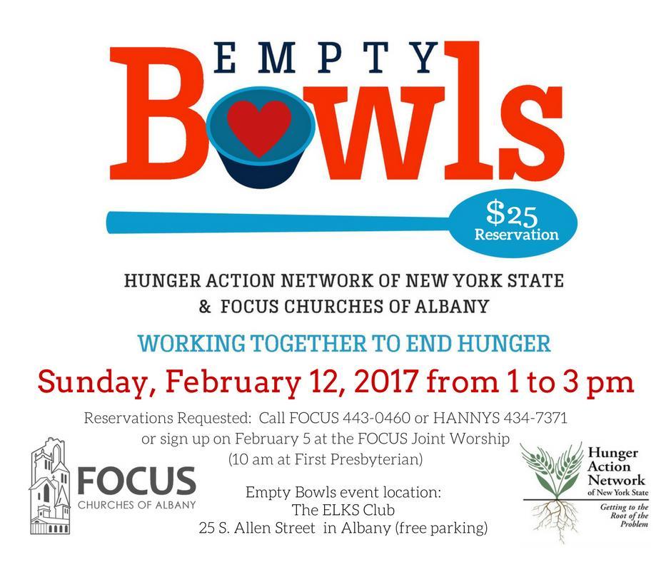 FOCUS Empty Bowls Fundraiser on February 12 Empty Bowls, a fundraiser for both FOCUS Churches and our ally, the Hunger Action Network of New York State, will be on Sunday, February 12 from 1 to 3 pm