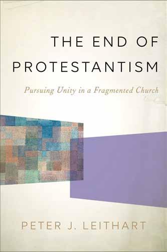 OCTOBER 2016 THE END OF PROTESTANTISM Pursuing Unity in a Fragmented Church Peter J.