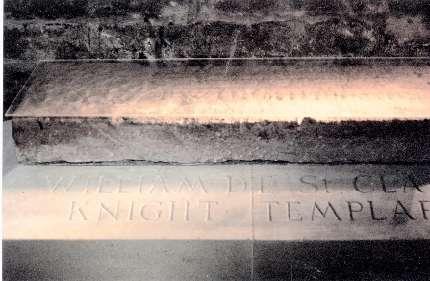The Tombstone of the Templar Sir William St Clair, preserved in Rosslyn Sir William, the chapel builder, is also the direct ancestor of First Grand Master Mason of Scotland, also named William St
