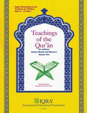 GRADE 3 & 4 Teachings of the Qur an - Volume 2 (Textbook) This textbook is an irreplaceable source of information about those Qur anic teachings connected with character, or akhlaq.