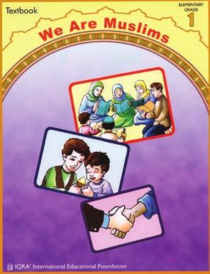GRADE ONE We are Muslims, Grade 1 (Textbook) This textbook is designed to be used in conjunction with the aqidah, fiqh and akhlaq syllabus for first grade.