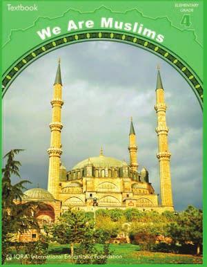GRADE FOUR We are Muslims, Grade 4 (Textbook) This Grade 4 level textbook is part of s completely revised and revitalized aqidah, fiqh and akhlaq program.