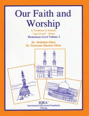 GRADE TWO Our Faith and Worship 2 (Textbook) This volume deals in detail with the Islamic practices of fasting, Zakah, and Hajj.