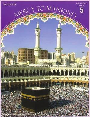 GRADE FIVE Mercy to Mankind: Makkah Period (Textbook) This Grade 5 level textbook is part of a series of books for young children that have been written especially for the study of life of the