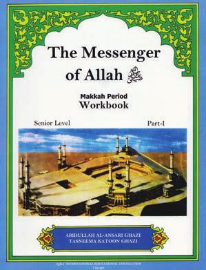 HIGH SCHOOL THE MESSENGER OF ALLAH: MAKKAH PERIOD (Textbook) This book has been developed for high school students and adult readers.