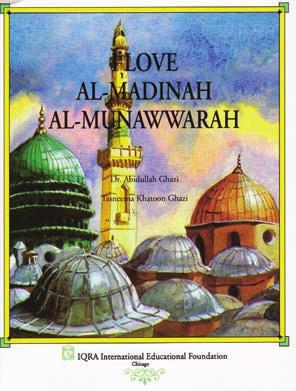 KINDERGARTEN I Love al-madinah al-munawwarah Richly illustrated with paintings of landscape scenes and historical sites from across the city of Madinah, the history, bustle, and daily routine of this
