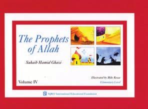 GRADE 4 & 5 Prophets of Allah: Volume 4 Item Code: 104 Title: Prophets of Allah: Volume 4 Author: Suhaib Ghazi Cover: Hardback Size: 7 x 10 Pages: 79 pages Color: Full Color Reading level: Upper