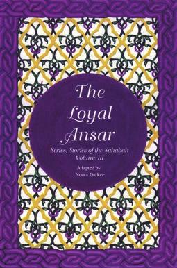 GRADE 3 & 4 Item Code: 110 Title: Stories of Sahabah 3 The Loyal Ansar Author: Noura Durkee Size: 6 x 9 Pages: 173 pages Color: Black and White Reading level: Junior High / General Price: $10.