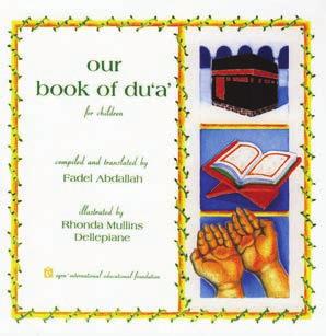 ISBN: 1563163179 Item Code: 119 Title: Our Book of Du a Author: Fadel Abdallah Size: 11 x 8 Pages: 24 pages Color: Full Color Reading level: Elementary Price: $5.