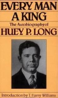 Huey Long By Eustace Mullins IN 1935, Senator Huey Long published a startling book, Every Man a King! Don't look for it today, because you won't find it. Franklin D.