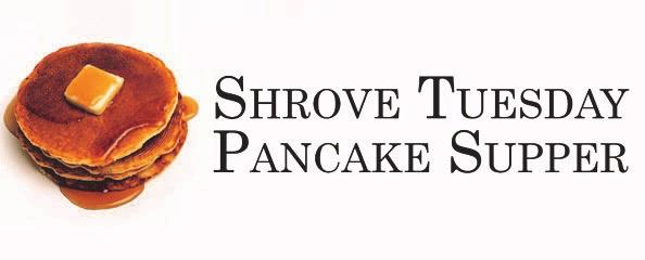 Shrove Tuesday Pancake supper is February 28th from 5:30 to 7pm. Serving Sausage, Bacon and of course Pancakes with lots of topping options.