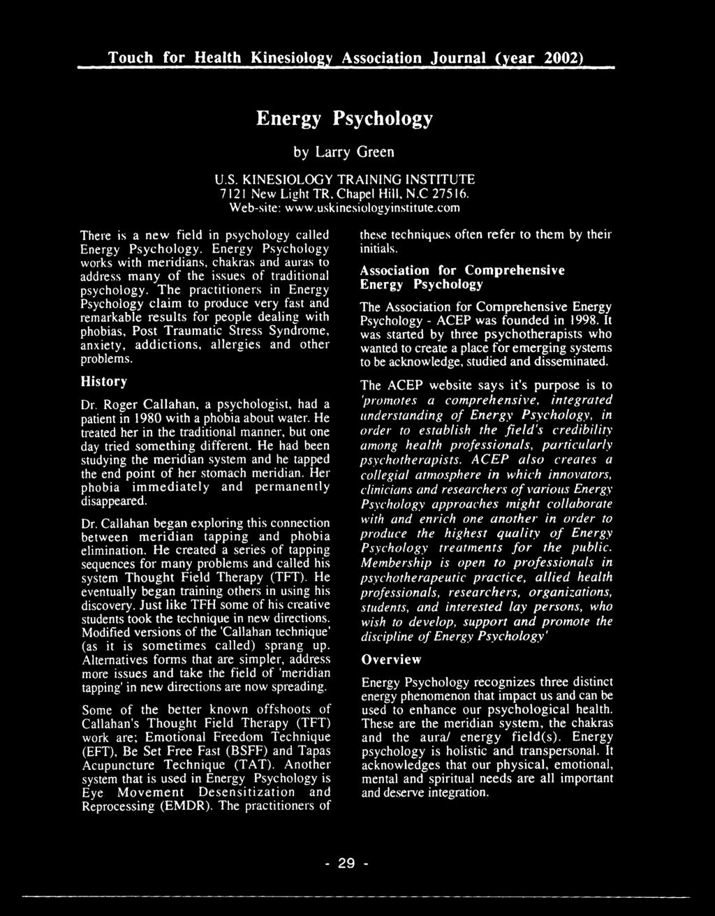 Energy Psychology works with meridians, chakras and auras to address many of the issues of traditional psychology.
