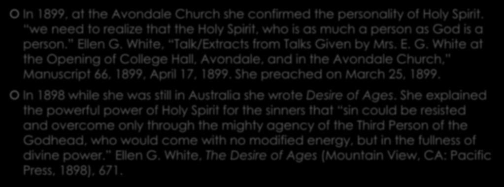 Pandangan EGW tentang Roh Kudus sampai pada 1903/1904 (2) In 1899, at the Avondale Church she confirmed the personality of Holy Spirit.
