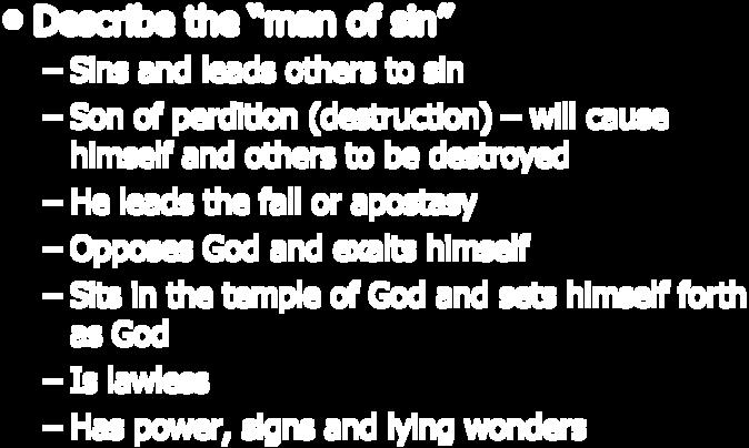 fall or apostasy Opposes God and exalts himself Sits in the temple of God and sets