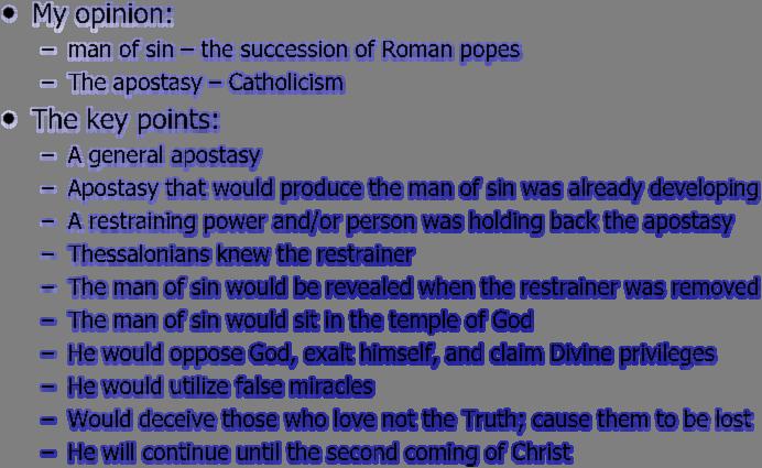 Discussion: 2:1-12 My opinion: man of sin the succession of Roman popes The apostasy Catholicism The key points: A general