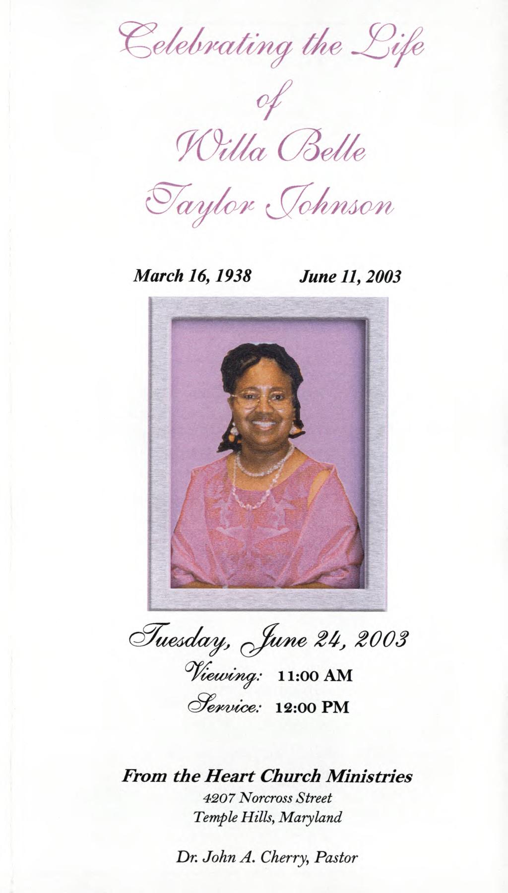 a w& March 16, 1938 June 11, 2003 24, 2003 11:00 AM 12:OO PM From the Heart Church