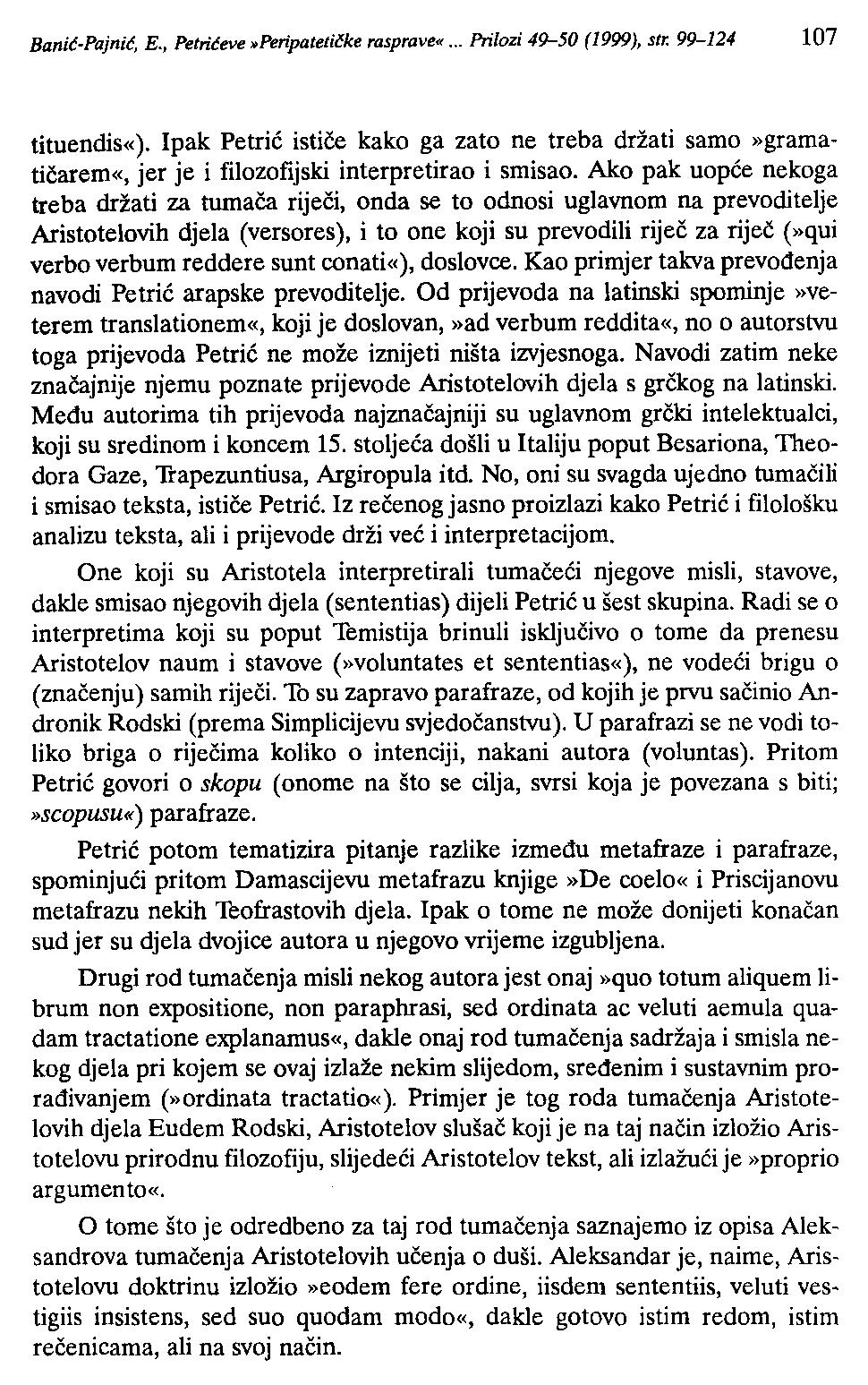 Banić-Pajnić, E., Petrićeve»Peripatetilke rasprave«... Prilozi 49-50 (1999), str. 99-124 107 tituendis«).