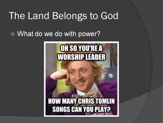 Let s talk about power: Historically, whichever tribe or class has the most power determines what songs or styles are appropriate for worship.