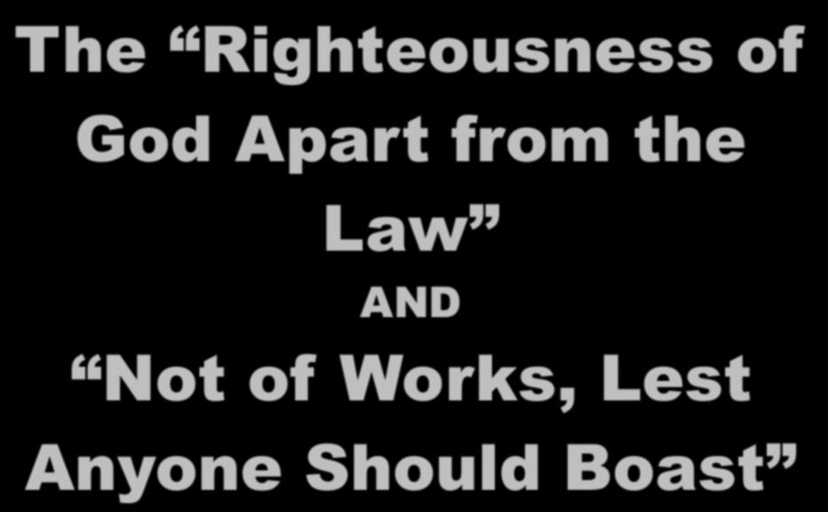 The Righteousness of God Apart from the Law AND Not