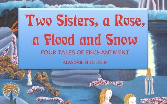 Faversham Music Group and Faversham Voices Two Sisters, a Rose, a Flood and Snow: Four tales of enchantment by Alasdair Nicolson Faversham Music Club and Faversham Voices Saturday, 3 November 2018, 7.
