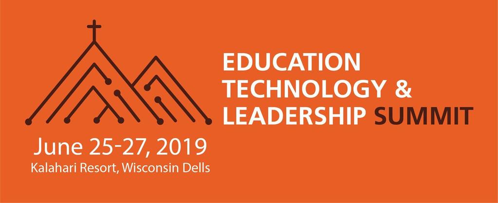 #edtechlead19 2019 Education, Technology, and Leadership Summit Reaching higher in our