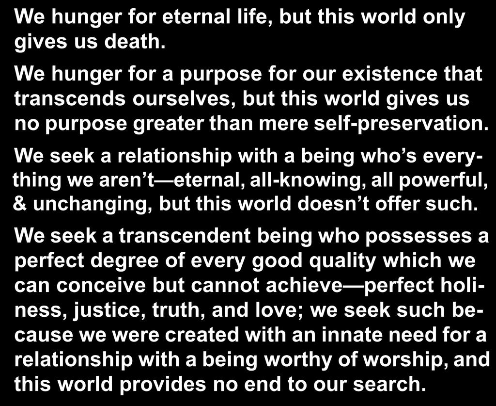 We hunger for eternal life, but this world only gives us death.