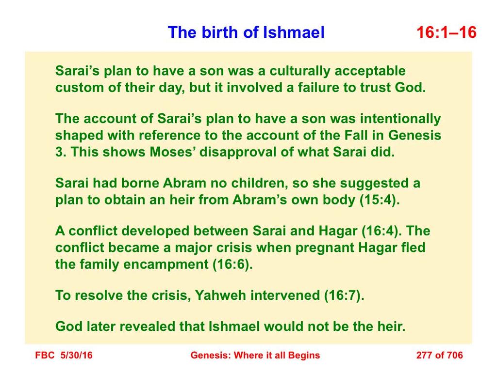 The birth of Ishmael is recounted in chapter 16.