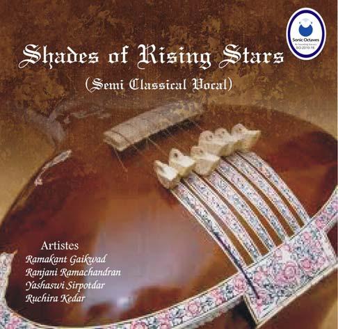 Shades of Rising Stars Rising stars is the audio series of the artistes who are upcoming but who are of very high caliber.