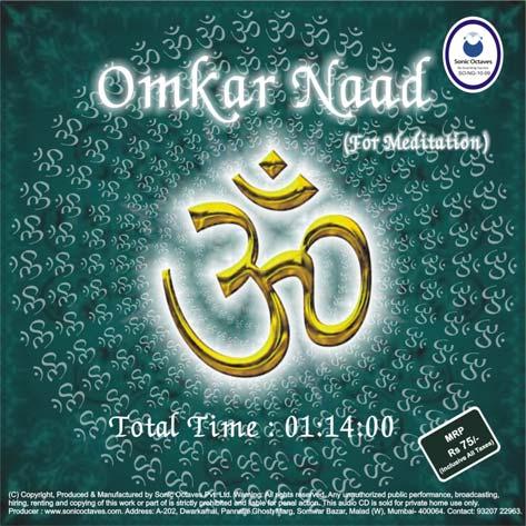 Omkaar Naad Chanting Omkaar Naad along with the CD in a quiet place would be sure experience of peace, blissful joy and spiritual contentment. This CD is also used for Meditation and Yoga.