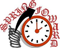 Daylight Savings begins Sunday, March 10 at 2:00 a.m. Don t forget to Spring Forward!