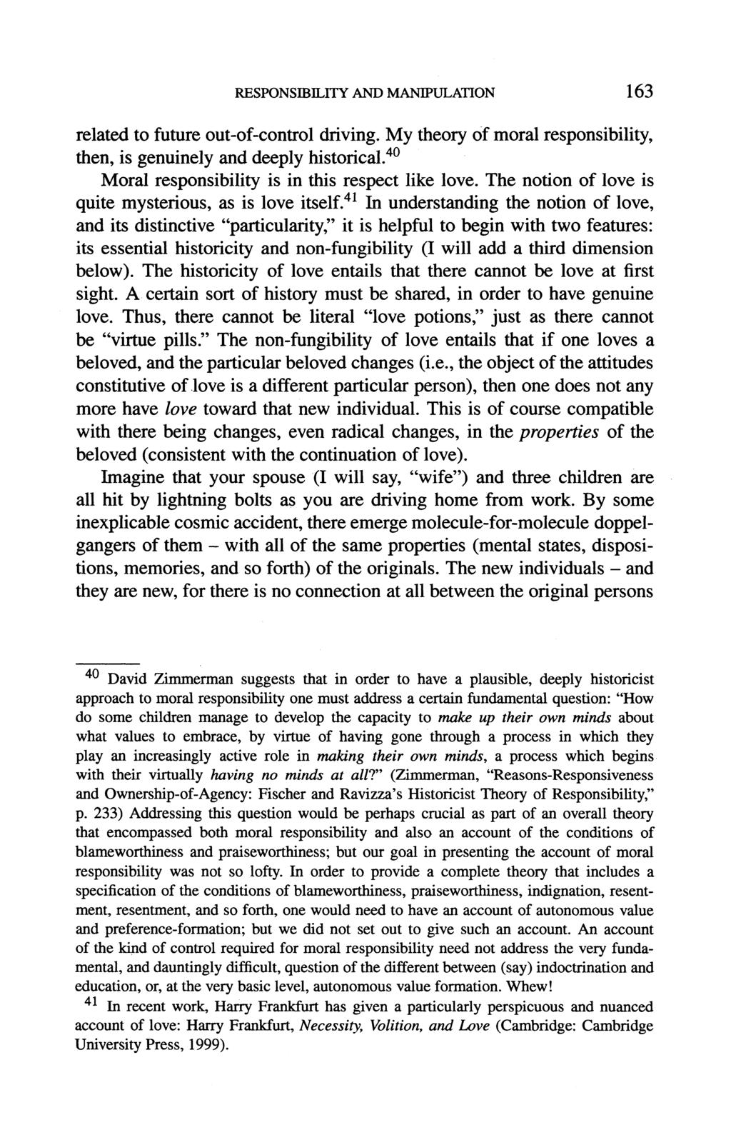 RESPONSIBILITY AND MANIPULATION 163 related to future outofcontrol driving. My theory of moral responsibility, then, is genuinely and deeply historical.