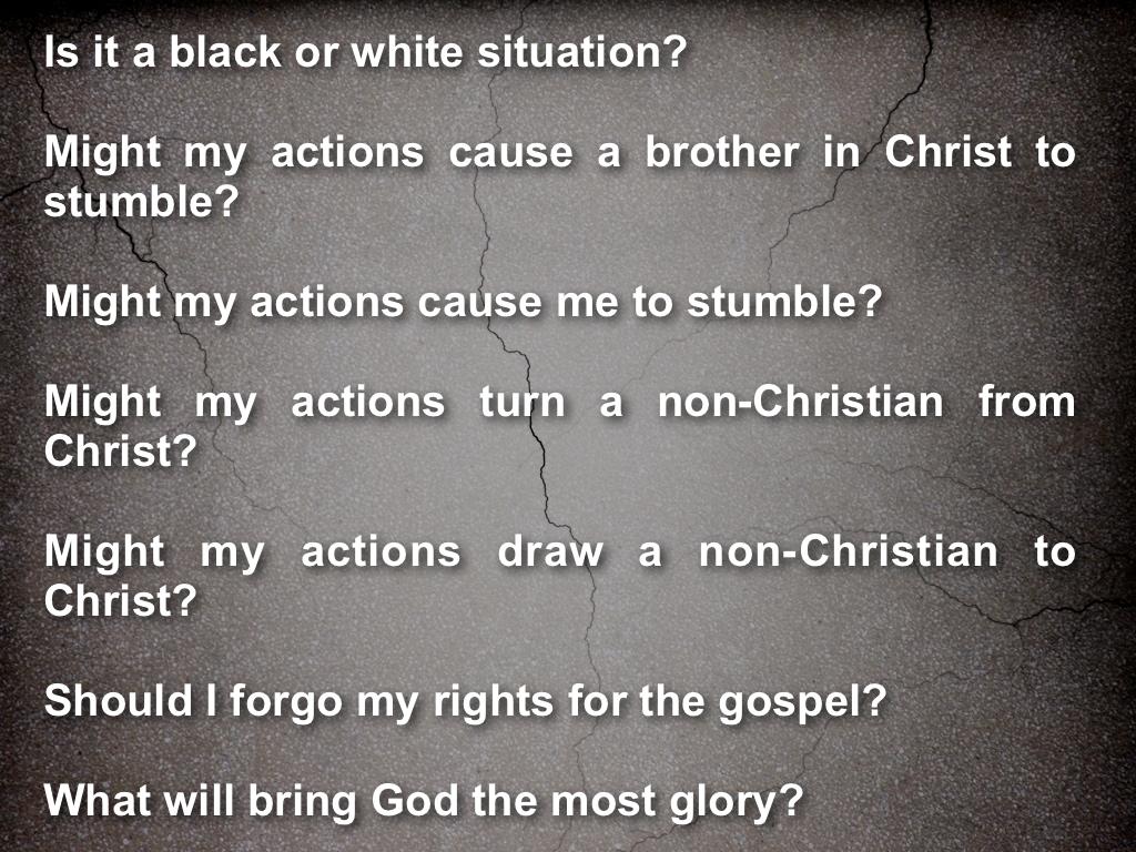 In case you missed them here are questions we need to ask when we are confronted by difficult decisions. Is it a black or white situation?