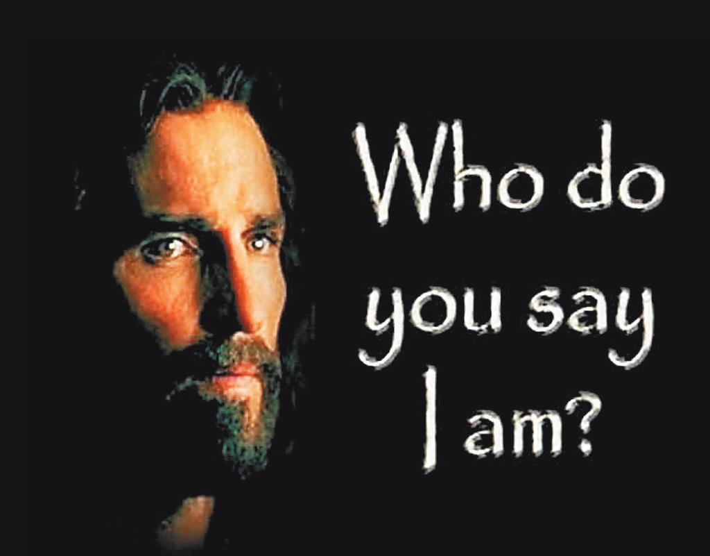 WHO DO YOU SAY I AM? In Matthew 16:13, Jesus asked Who do the people say that the Son of Man is? The response had no clarity.