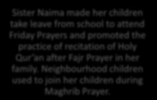 Sister Naima made her children take leave from school to attend Friday Prayers and promoted the practice of