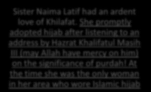 At the time she was the only woman in her area who wore Islamic hijab She had a very obliging nature and hated