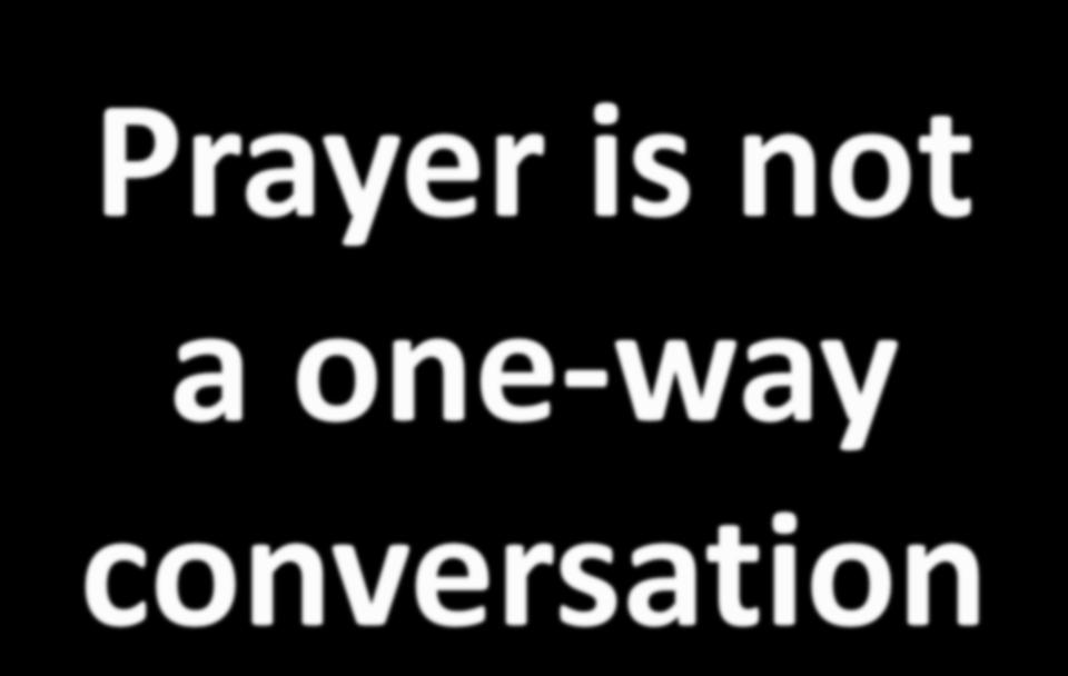 Prayer is not a