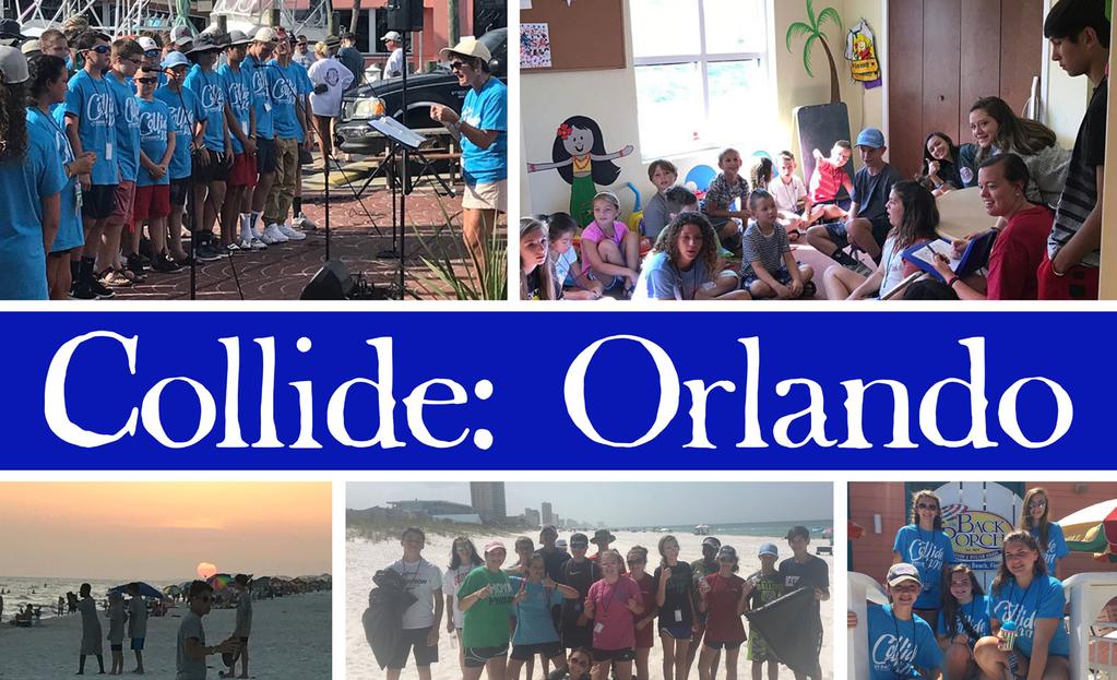 SPECIAL EVENTS THROUGHOUT THE YEAR Collide: Orlando (Middle School) This year Collide will take on a larger emphasis of missions through VBS, worship arts ministry, service projects, and block