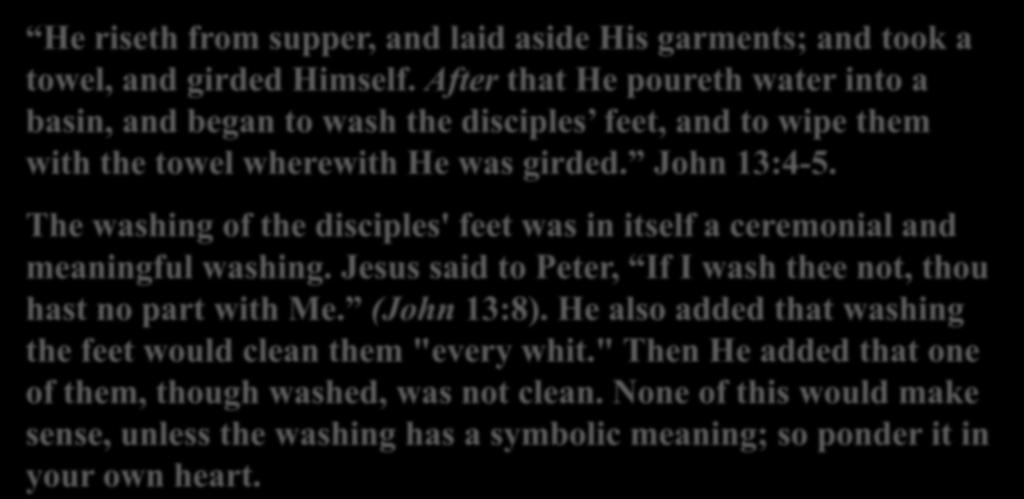 3. Jesus rebuked pride by washing the disciples feet. He riseth from supper, and laid aside His garments; and took a towel, and girded Himself.