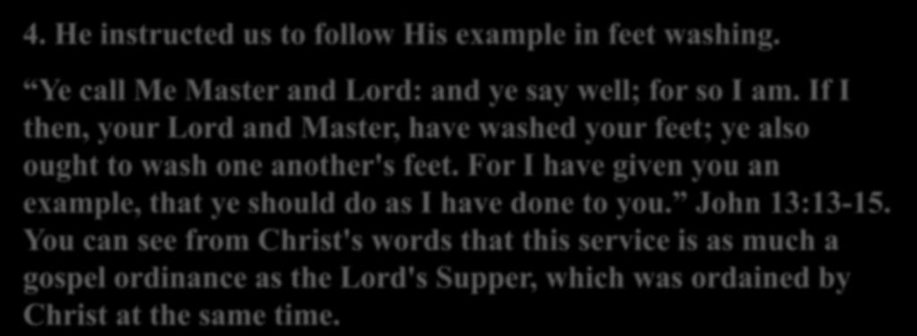 4. He instructed us to follow His example in feet washing.