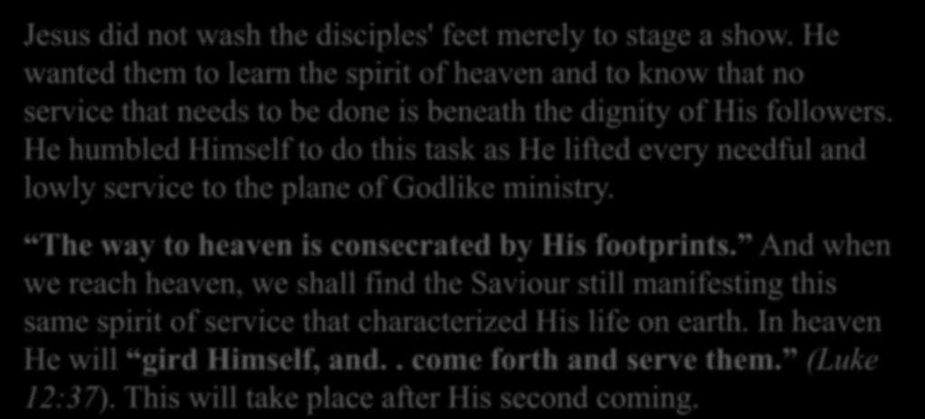 8: WHAT IS THE SPIRIT OF THE TRUE CHRISTIAN? Jesus did not wash the disciples' feet merely to stage a show.