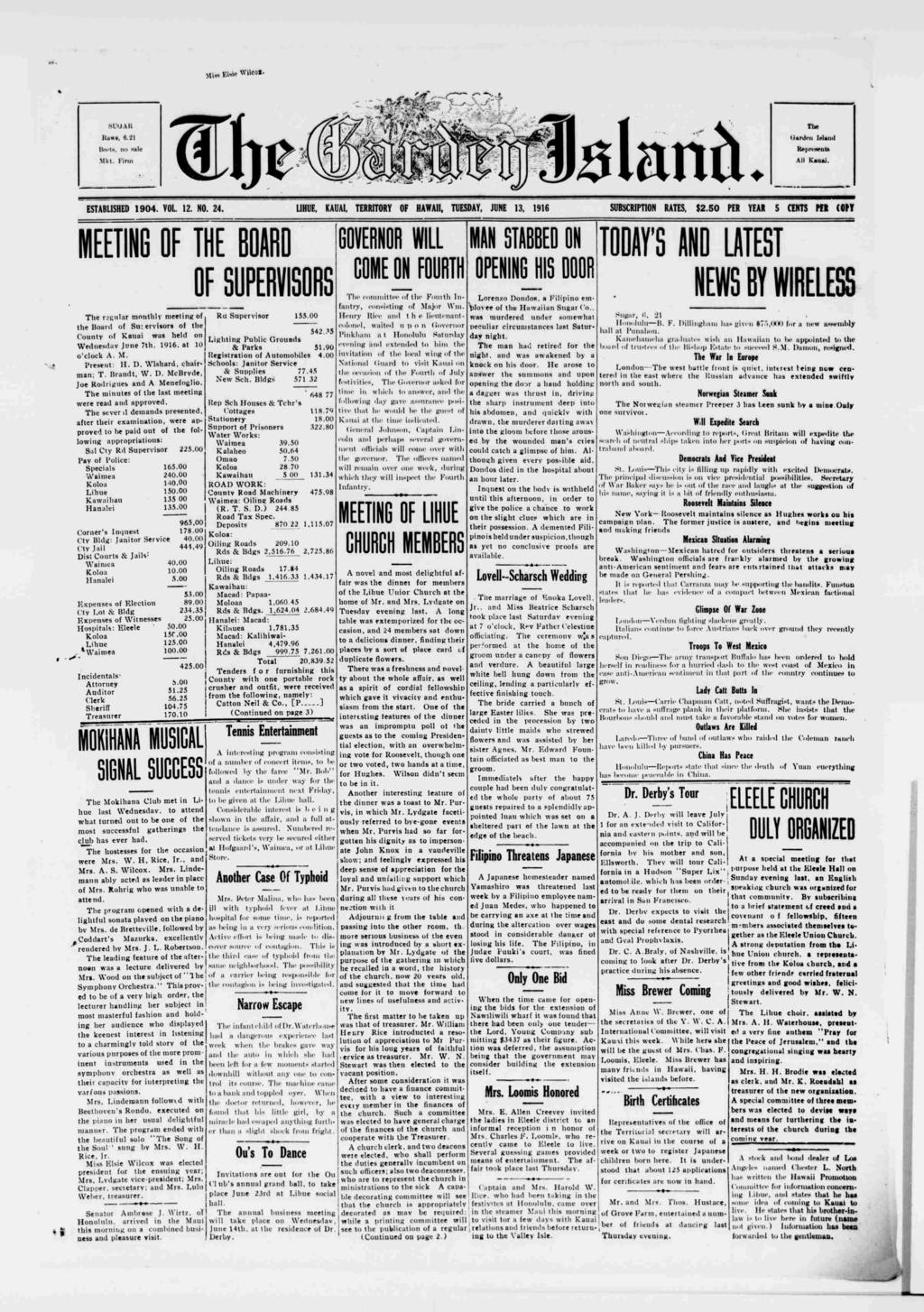 SUUAlt The Haws, 6.21 Uarduu nland Beets, 110 Hde leprcftenta Mkt. Frm All Kaua. ESTABLSHED 1904. VOL. 12. NO. 24. LHUE, KAUA, TERRTORY OF HAWA, TUESDAY, JUNE 13, 1916 SUBSCRPTON RATES, $2.