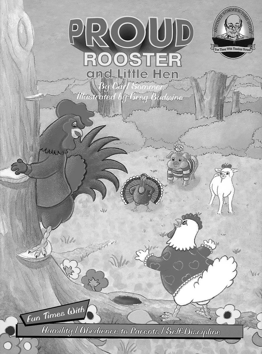 Bible Edition Summary Proud Rooster, always ignoring everyone s advice, gets into all sorts of trouble.