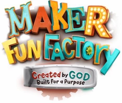 MAKER FUN FACTORY SUMMER 2017 VBS June 11-15 We will be looking for teachers/volunteers to help. Child Protection clearances are needed.
