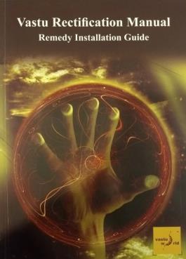 VASTU RECTIFICATION MANUAL REMEDY INSTALLATION GUIDE PRITHWE INSTITUTE OF RESEARCH AND DEVELOPMENT (PIRD) THE VASTUWORLD ACADEMY (TVA) INTRODUCTION PART 1 FIVE CANONS OF VASTU SHASTRA