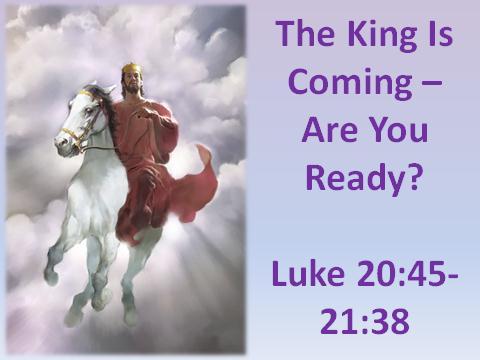 The King Is Coming Are You Ready?