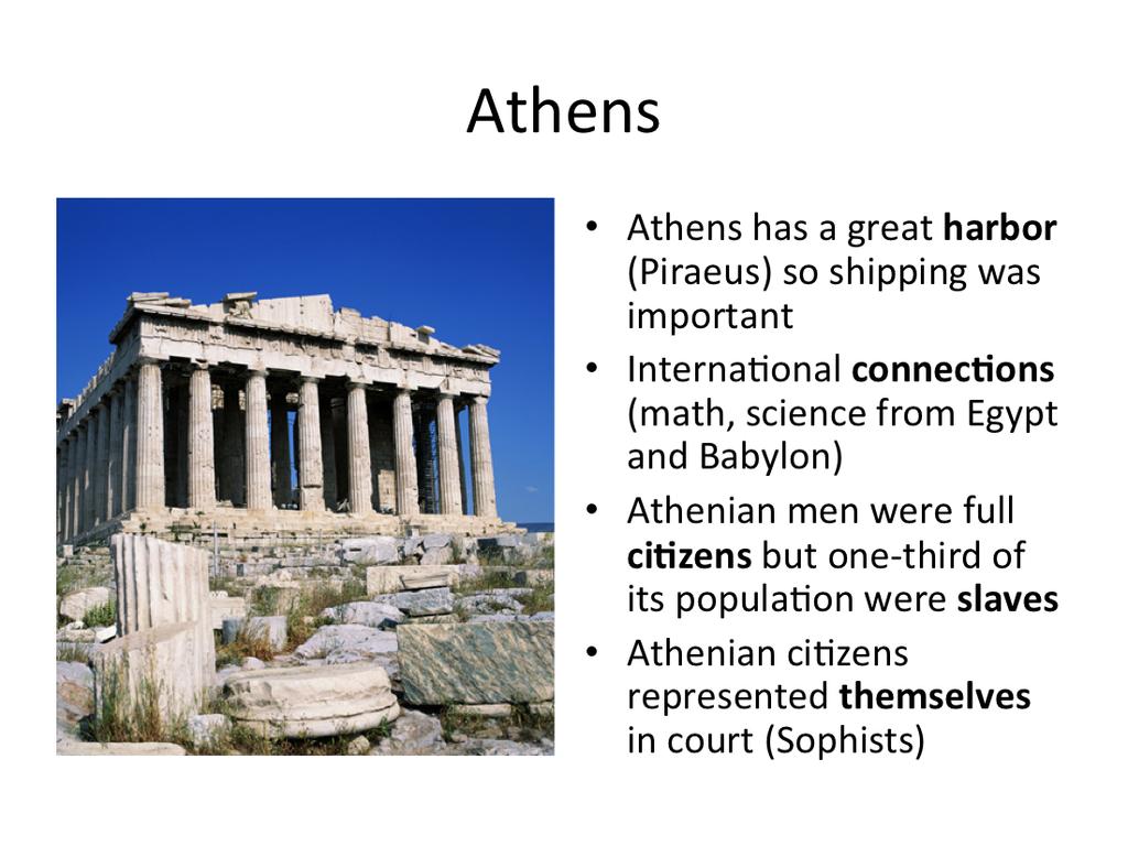 Athens was a great port city and the commerce of all of Southwest Asia passed through her harbor.